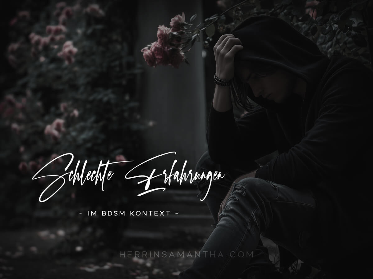 Wie du mit schlechten Erfahrungen im BDSM umgehen kannst.