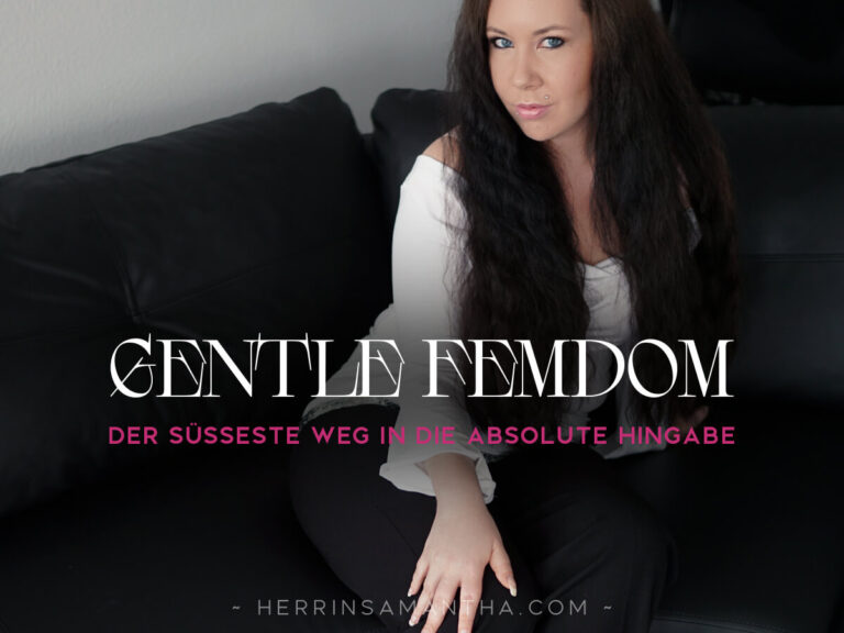 Sanfte Dominanz: Der zuckersüße Weg zur absoluten Hingabe